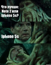 Что лучше: Note 2 или Iphone 5s? Iphone 5s 