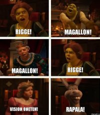 Rigge! Magallon! Vision Oneten! Magallon! Rigge! Rapala!