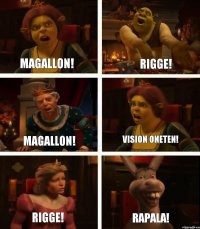 Magallon! Magallon! Rigge! Rigge! Vision Oneten! Rapala!