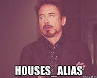  houses_alias