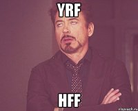 yrf hff