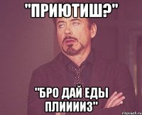 "приютиш?" "бро дай еды плииииз"