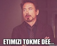  ETIMIZI TOKME DEe...