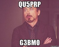 Qu5prp g3BM0