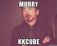 mURrY kkCube