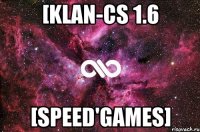 [KLAN-CS 1.6 [Speed'GameS]