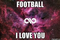 FOOTBALL I LOVE YOU