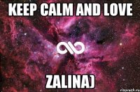 KEEP CALM AND LOVE ZALINA)