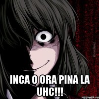  Inca o ora pina la UHC!!!