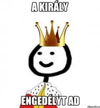 A király engedélyt ad