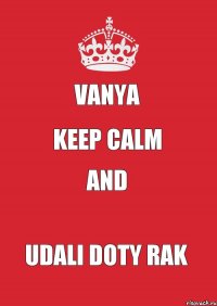 VANYA KEEP CALM AND UDALI DOTY RAK