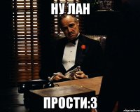 Ну лан Прости:3