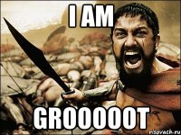 I am Grooooot