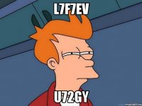 L7F7Ev U72gy