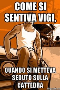 Come si sentiva Vigi, quando si metteva seduto sulla cattedra