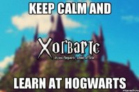 KEEP CALM AND LEARN AT HOGWARTS