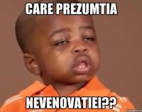 Care prezumtia Nevenovatiei??