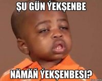 Şu gün Ýekşenbe Nämäň Ýekşenbesi?