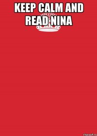 Keep calm and read Nina 