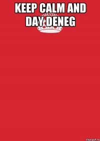 Keep calm AND DAY DENEG 