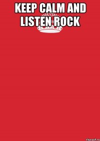 Keep Calm and listen ROcK 