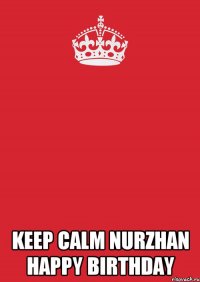  Keep calm Nurzhan Happy birthday