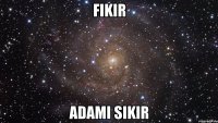 FiKiR ADAMI SIKIR