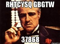 rhtcysq gbgtw 37868