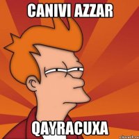 canivi azzar qayracuxa