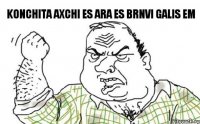 Konchita axchi es ara es brnvi galis em