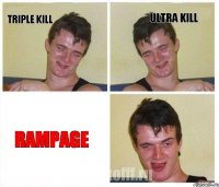 triple kill ultra kill RAMPAGE