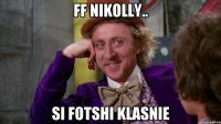 ff nikolly.. si fotshi klasnie