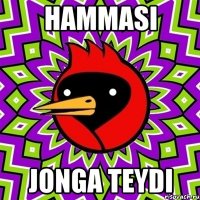 Hammasi jonga teydi