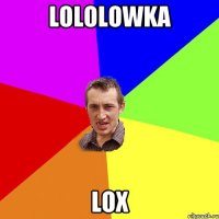 Lololowka LOX
