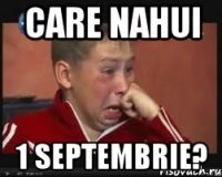 CARE NAHUI 1 SEPTEMBRIE?