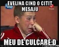 Evelina cind o citit mesaju Meu de culcare:D