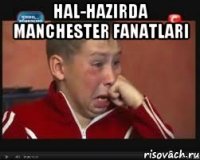 Hal-hazirda Manchester fanatlari 