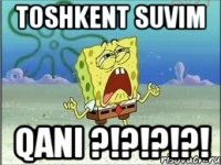 Toshkent suvim Qani ?!?!?!?!