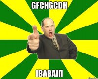 gfchgcdh іваваіп