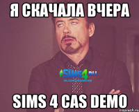 Я скачала вчера SIMS 4 CAS DEMO