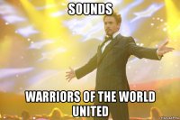 SOUNDS WARRIORS OF THE WORLD UNITED