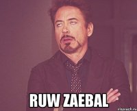  ruw zaebal