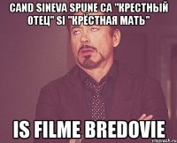 Cand sineva spune ca "крестный отец" si "крёстная мать" is filme bredovie