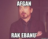 AfGan rak ebanu'