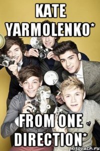 Kate Yarmolenko* from One Direction*