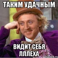 Таким удачным Видит себя Лллеха