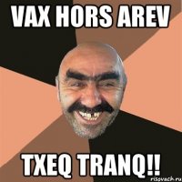 Vax hors arev Txeq tranq!!