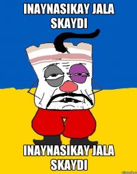 Inaynasikay jala skaydi Inaynasikay jala skaydi