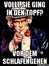 Volli, Sie ging in den Topf? vor dem Schlafengehen