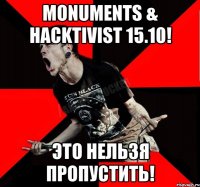 Monuments & Hacktivist 15.10! это нельзя пропустить!